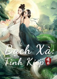 Bạch Xà: Tình Kiếp | White Snake (2021)