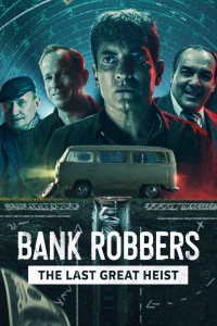 Cướp ngân hàng: Phi vụ lịch sử Buenos Aires | Bank Robbers: The Last Great Heist (2022)