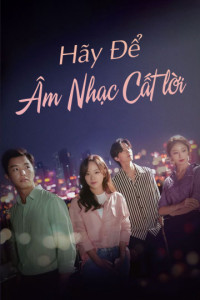 Để Âm Nhạc Cất Lời | I Wanna Hear Your Song (2019)