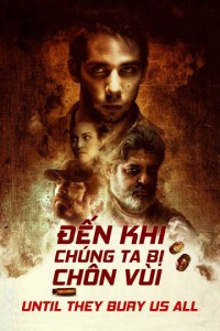 Đến Khi Chúng Ta Bị Chôn Vùi | Until They Bury Us All (2019)