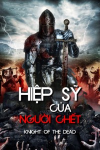 Hiệp Sĩ Của Người Chết | Knight Of The Dead (2013)