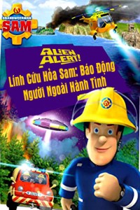 Lính Cứu Hỏa Sam Báo Động Người Ngoài Hành Tinh | Alien Alert (2018)