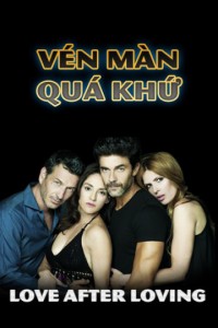 Vén Màn Quá Khứ | Love After Loving (2017)