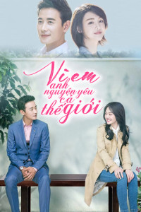 Vì Em, Anh Nguyện Yêu Cả Thế Giới Này | My Story for You (2018)