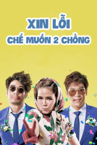 Xin Lỗi Chế Muốn Hai Chồng | I Love You Two (2016)